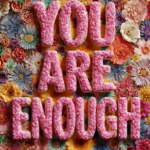 You Are Enough