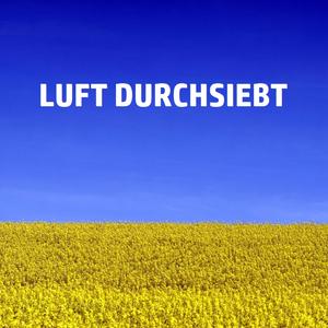 LUFT DURCHSIEBT