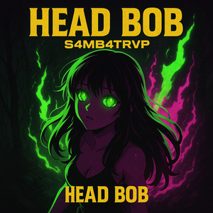 HEAD BOB (SLOWED + REVERB)