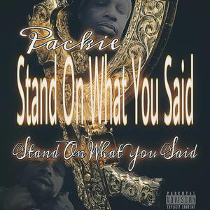 Stand On What You Said
