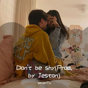 Don‘t be shy(Prod. by Jeston)