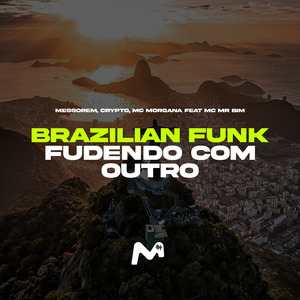 BRAZILIAN FUNK, FUDENDO COM OUTRO