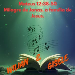 Mateus 12:38-50 Milagre de Jonas, a família de Jesus.