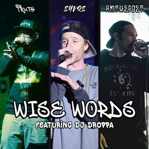 Wise Words (feat. Eyvre, RMthePoet & DJ Droppa)
