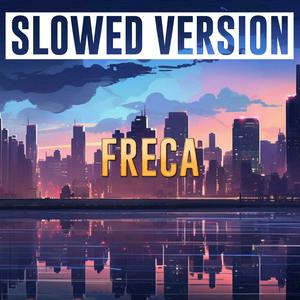 FRECA (Slowed Version)