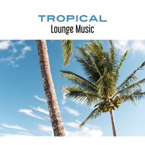 Tropical Lounge Music