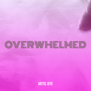 Overwhelmed