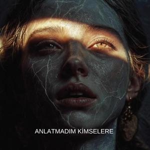 Anlatmadım Kimselere (feat. Anatolian)
