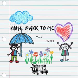 Come back to me (feat. Khi)