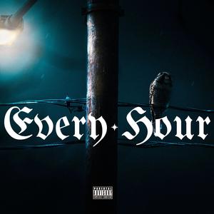 Every Hour (feat. BlueDrop, Lil-E-Locced Insane & Paper Route Clicc)