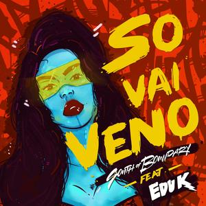 So Vai Veno (feat. Edu K)