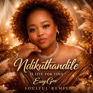 NDIKUTHANDILE (I LIVE FOR YOU)