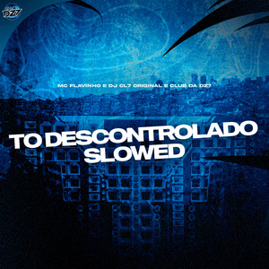 TO DESCONTROLADO SLOWED