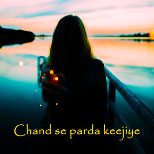 Chand se parda keejiye