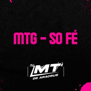 MTG - SO FÉ (GRELO)