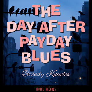 THE DAY AFTER PAYDAY BLUES
