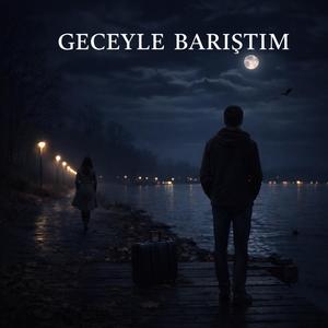 Geceyle Barıştım