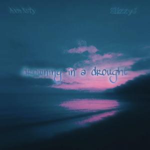 drowning in a drought (feat. SlizzyJ)