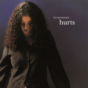 Everybody Hurts