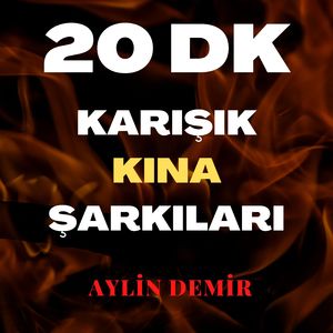 Kınalar Yakın Bana/Kına/Oğlan Bizim Kız Bizim/Oy Atlıya/Kına Gecem/Burçak Tarlası/