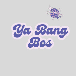 Ya Bang Bos
