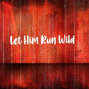Let Him Run Wild