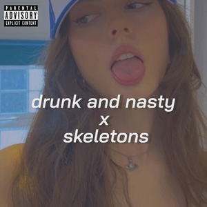 drunk and nasty x skeletons tiktok