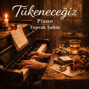 Tükeneceğiz Piano