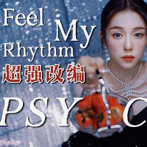 Feel My RhythmXPsychoXPower Up混编翻唱