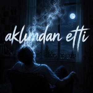 Aklımdan etti