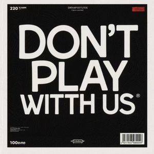 Don't Play With Us