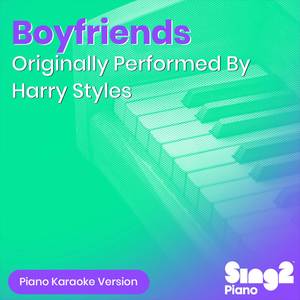 Boyfriends (Originally Performed by Harry Styles) (Piano Karaoke Version)
