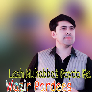 Lazh Muhabbat Payda Ka