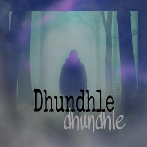 Dhundhle dhundhle