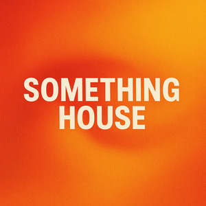 Something House