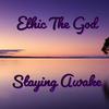 Ethic the God - Staying Awake
