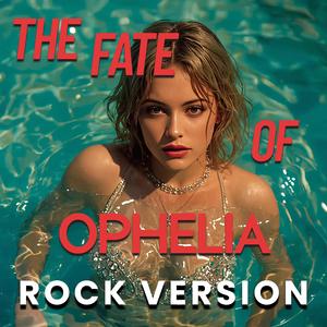 The Fate of Ophelia (Rock)