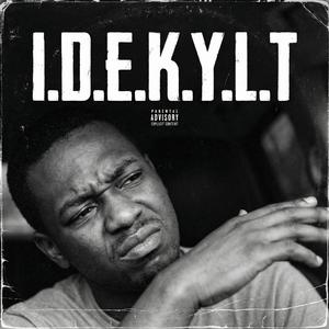 I.D.E.K.Y.L.T