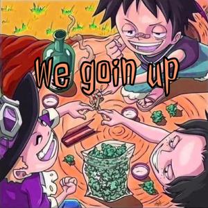 We Goin Up