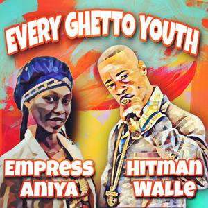 Every Ghetto Youth (feat. Hitman Walle)