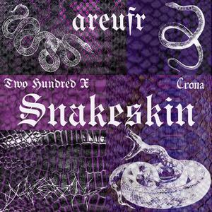 Snakeskin (feat. Two Hundred X & Crona)