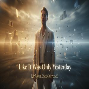 Like It Was Only Yesterday