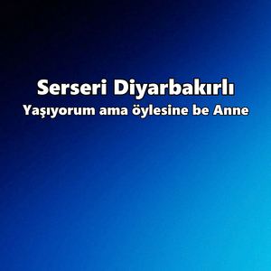 Yaşıyorum ama öylesine be Anne