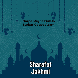 Darpe Mujhe Bulalo Sarkar Gause Azam