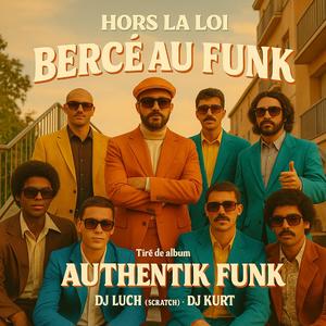 BERCÉ AU FUNK (AUTHENTIK FUNK) (feat. HORS LA LOI & DJ LUCH (SCRATCH))