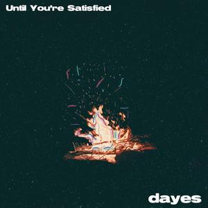 Until You're Satisfied