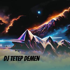 Dj Tetep Demen