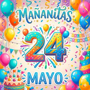 Mañanitas 24 de Mayo