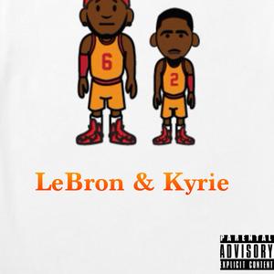 LeBron & Kyrie