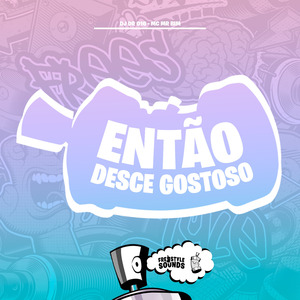 Então Desce Gostoso